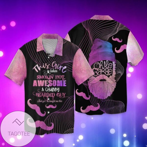 This girl Is Taken By A Smokin Hot Awesome And Chubby Bearded Guy Graphic Print Short Sleeve Hawaiian Casual Shirt Vesles2014S 1