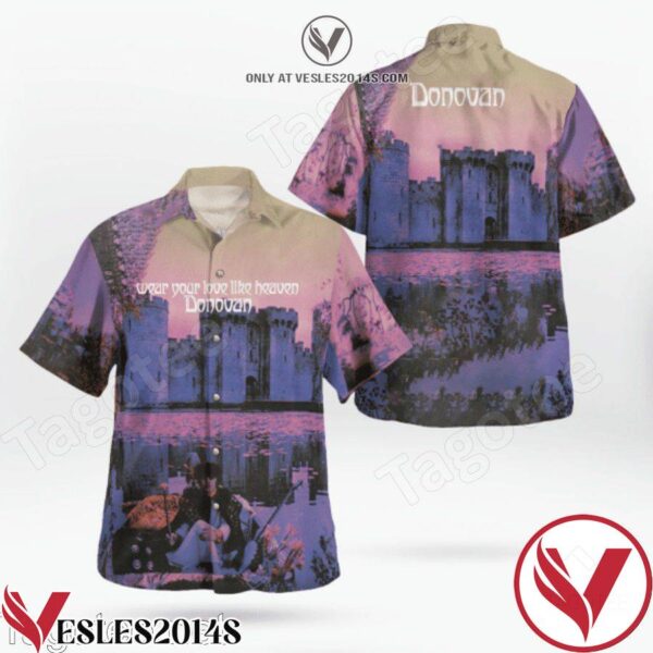 Wear Your Love Like Heaven Song By Donovan Hawaiian Shirt, Unique Gifts For Friends - Vesles2014S 1