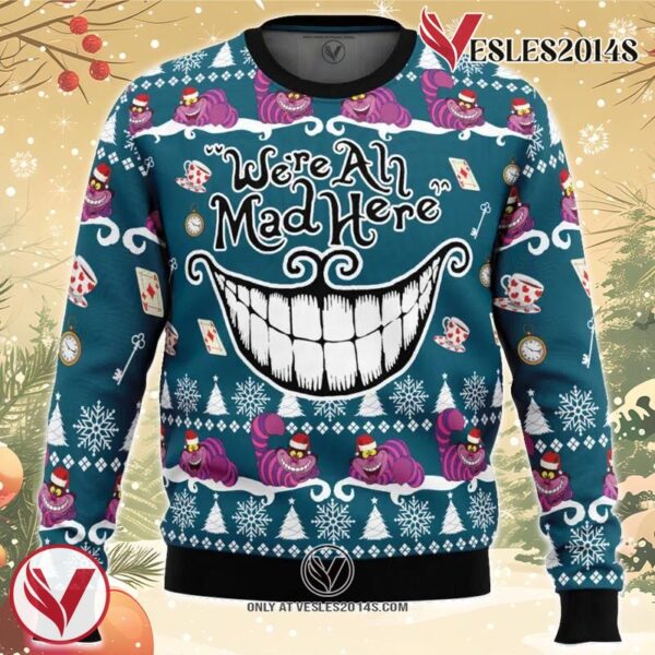 We’re All Mad Here Alice in Wonderland Ugly Christmas Sweater, Unique Christmas Gift For Fans - Vesles2014S