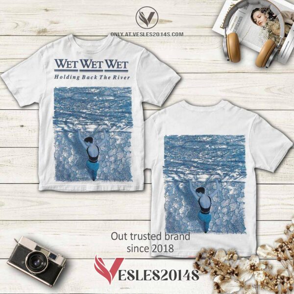 Wet Wet Wet Holding Back The River Album 3D Shirt, Perfect Gifts For Music Lovers - Vesles2014S