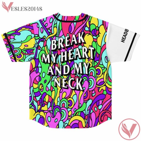 Break my heart and my neck baseball jersey - Vesles2014s 1